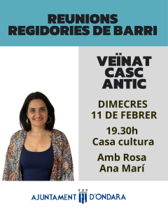 L’AJUNTAMENT D’ONDARA CONVOCA LA REUNIÓ DE REGIDORIES DE BARRI AMB EL VEÏNAT DEL CASC ANTIC EL DIMECRES 11 DE FEBRER