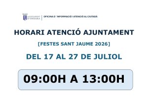 HORARI D'ATENCIÓ AL PÚBLIC DURANT LES FESTES DE SANT JAUME 2026